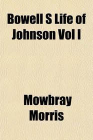 Bowell S Life of Johnson Vol I