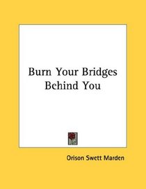 Burn Your Bridges Behind You