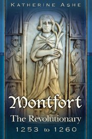 Montfort: The Revolutionary 1253 to 1260 (Volume 3)