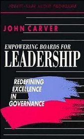 Empowering Boards for Leadership, 120 minutes: Redefining Excellence in Governance (J-B Carver Board Governance Series)
