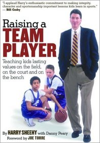 Raising a Team Player: Teaching Kids Lasting Values on the Field, on the Court and on the Bench