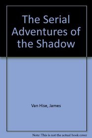 The Serial Adventures of the Shadow