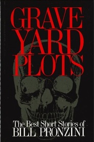 Graveyard Plots: The Best Short Stories of Bill Pronzini