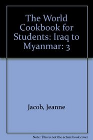 The World Cookbook for Students, Vol. 3: Iraq to Myanmar