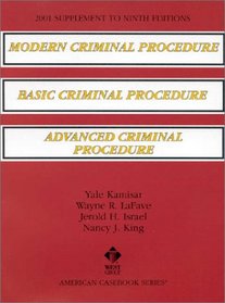 Modern Criminal Procedure/Basic Criminal Procedure/Advanced Criminal Procedure: Cases-Comments-Questions (American Casebook Series and Other Coursebooks)