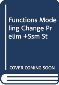 Functions Modeling Change: A Preparation for Calculus, Preliminary Edition, Textbook and Student Solutions Manual
