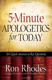 5-Minute Apologetics for Today: 365 Quick Answers to Key Questions