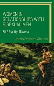 Women in Relationships with Bisexual Men: Bi Men By Women