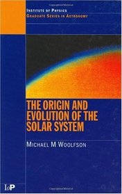 The Origin and Evolution of the Solar System (Series in Astronomy and Astrophysics)