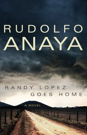 Randy Lopez Goes Home: A Novel (Chicana and Chicano Visions of the Americas series)