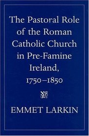 The Pastoral Role of Roman Catholic Church in Pre-Famine Ireland