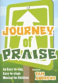 Journey of Praise: An Easy-to-sing, Easy-to-stage Musical for Children
