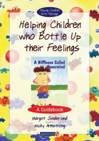 Helping Children Who Bottle Up Their Feelings: A Guidebook (Helping Children with Feelings)