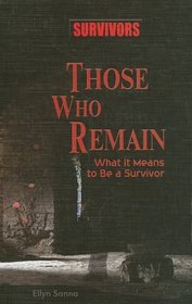 Survivors Those Who Remain : What It Means To Be a Survivor