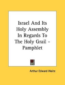 Israel And Its Holy Assembly In Regards To The Holy Grail - Pamphlet