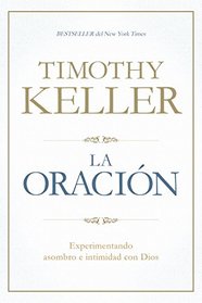 La oracin: Experimentando asombro e intimidad con Dios (Spanish Edition)