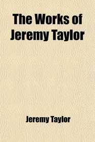 The Works of Jeremy Taylor