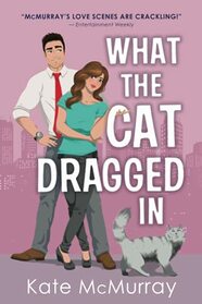 What the Cat Dragged In: A Steamy Small-Town Brooklyn Romantic Comedy (Whitman Street Cat Cafe, 2)