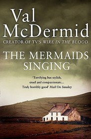 The Mermaids Singing (Tony Hill and Carol Jordan, Bk 1)