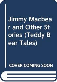 Jimmy Macbear and Other Stories (Teddy Bear Tales S)