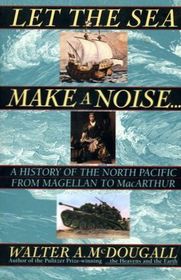Let the Sea Make a Noise: Four Hundred Years of Cataclysm, Conquest, War and Folly in the North Pacific