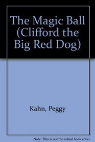 The Magic Ball (Clifford the Big Red Dog)