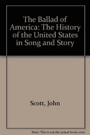 The Ballad of America: The History of the United States in Song and Story