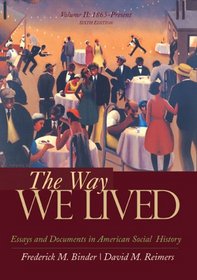 The Way We Lived 1865 - Present: Essays and Documents in American Social History (Way We Lived Vol 2)