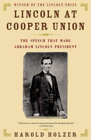Lincoln at Cooper Union : The Speech That Made Abraham Lincoln President