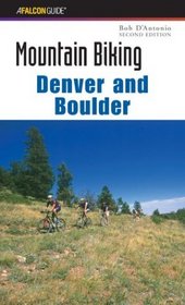 Mountain Biking Denver and Boulder, 2nd (Regional Mountain Biking Series)