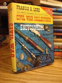 Civil War Collector's Encyclopedia: Volumes I  II (Civil War Collector's Encyclopedia)