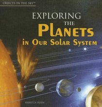 Exploring the Planets in Our Solar System (Objects in the Sky)