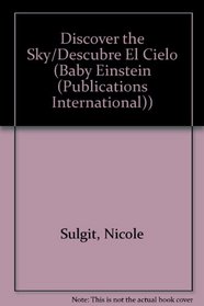 Discover the Sky/Descubre El Cielo (Baby Einstein (Publications International))
