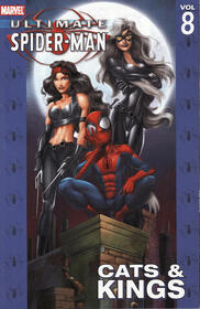 Ultimate Spider-Man, Vol 8: Cats & Kings