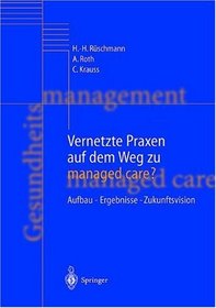 Vernetzte Praxen auf dem Weg zu managed care?: Aufbau - Ergebnisse - Zukunftsvision (German Edition)