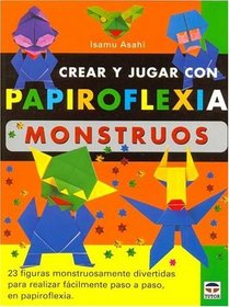 Crear y Jugar Con Papiroflexia. Monstruos (Spanish Edition)