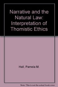 Narrative and the Natural Law: An Interpretation of Thomistic Ethics