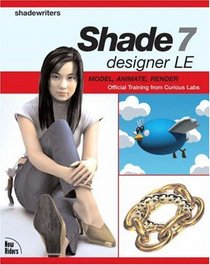 Shade 7 designer LE : Model, Animate, Render