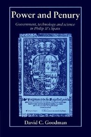 Power and Penury : Government, Technology and Science in Philip II's Spain