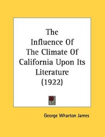 The Influence Of The Climate Of California Upon Its Literature (1922)