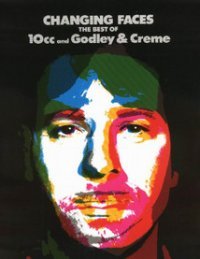 Changing Faces: The Best of 10cc and Godley  Creme