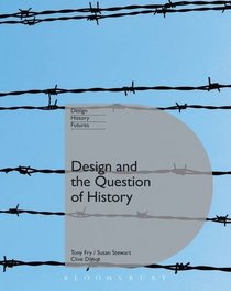 Design and the Question of History (Design Histories and Futures Series)