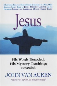 Jesus: His Words Decoded, His Mystery Teachings Revealed