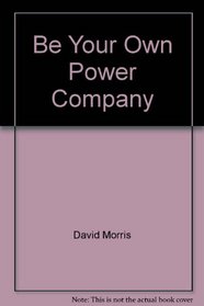 Be Your Own Power Company