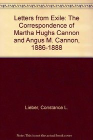 Letters from Exile: The Correspondence of Martha Hughs Cannon and Angus M. Cannon, 1886-1888 (Significant Mormon Diaries)