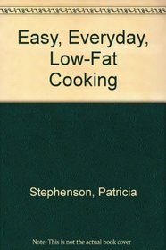 Easy, Everyday, Low-Fat Cooking