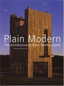 Plain Modern: The Architecture Of Brian Mackay-lyons (New Voices in Architecture)