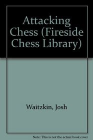 Attacking Chess (Fireside Chess Library)