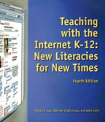Teaching with the Internet, K-12: New Literacies for New Times