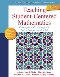 Teaching Student-Centered Mathematics: Developmentally Appropriate Instruction for Grades 3-5 (Volume II) (2nd Edition) (Teaching Student-Centered Mathematics Series)